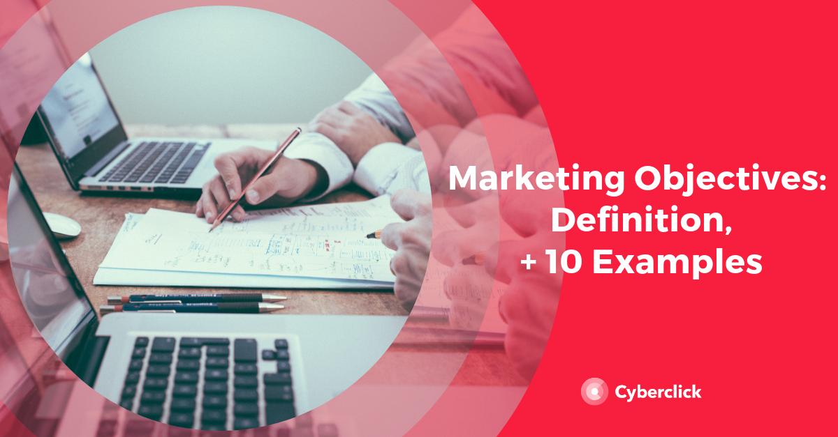 Marketing Objectives Definition + 10 Examples